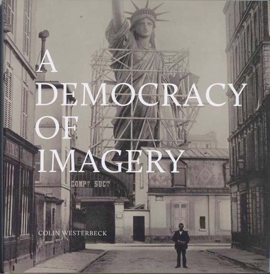 A Democracy of Imagery - Westerbeck, Colin (Editor)