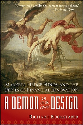 A Demon of Our Own Design - Bookstaber, Richard