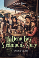 A Dena Bay Steampunk Story: A Personal Divide