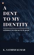 A Dent To My Identity: Experience The Lone Battle Of Arjun