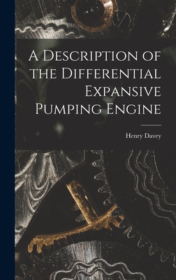 A Description of the Differential Expansive Pumping Engine - Davey, Henry