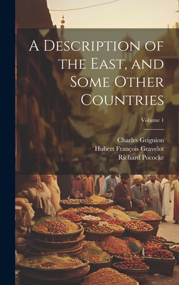 A Description of the East, and Some Other Countries; Volume 1 - Pococke, Richard 1704-1765, and Gravelot, Hubert Franc ois 1699-1773 (Creator), and Grignion, Charles 1721-1810