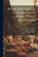 A Description of the East, and Some Other Countries; Volume 1