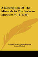 A Description Of The Minerals In The Leskean Museum V1-2 (1798)