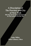 A Description Of The Province And City Of New York: With Plans Of The City And Several Forts As They Existed In The Year 1695