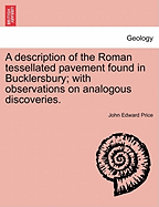 A Description of the Roman Tessellated Pavement Found in Bucklersbury; With Observations on Analogous Discoveries.