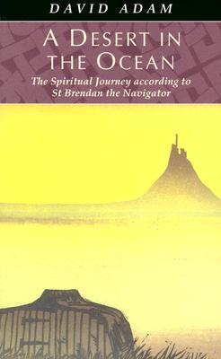 A Desert in the Ocean: The Spiritual Journey According to St. Brendan the Navigator - Adam, David