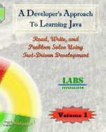A Developer's Approach to Learning Java: Read, Write, and Problem Solve Using Test-Driven Development: Labs Sequential