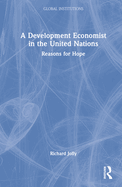 A Development Economist in the United Nations: Reasons for Hope