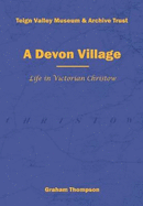 A Devon Village 2021: Life in Victorian Christow