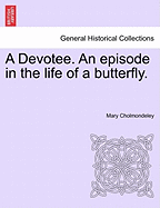 A Devotee: An Episode in the Life of a Butterfly