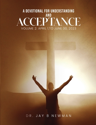 A Devotional for Understanding and Acceptance: Volume 2 - Newman, Jay B, Dr.