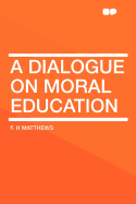 A Dialogue on Moral Education