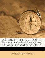 A Diary in the East During the Tour of the Prince and Princess of Wales, Volume 1