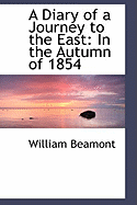 A Diary of a Journey to the East in the Autumn of 1854