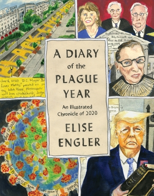 A Diary of the Plague Year: An Illustrated Chronicle of 2020 - Engler, Elise