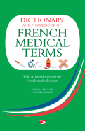 A Dictionary and Phrasebook of French Medical Terms: With an Introduction to the French Medical System