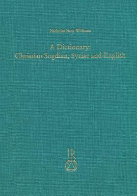 A Dictionary: Christian Sogdian, Syriac and English - Sims-Williams, Nicholas