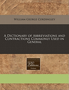 A Dictionary of Abbreviations and Contractions Commonly Used in General