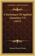 A Dictionary of Applied Chemistry V4 (1913)