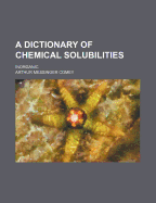 A Dictionary of Chemical Solubilities: Inorganic