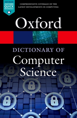 A Dictionary of Computer Science - Butterfield, Andrew (Editor), and Ngondi, Gerard Ekembe (Editor), and Kerr, Anne (Editor)
