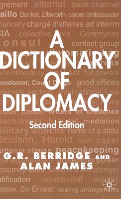 A Dictionary of Diplomacy - Berridge, G, and James, A