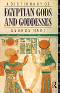 A Dictionary of Egyptian Gods and Goddesses - Hart, George