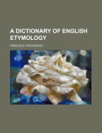 A Dictionary of English Etymology