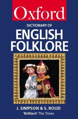 A Dictionary of English Folklore - Simpson, Jacqueline, and Roud, Steve