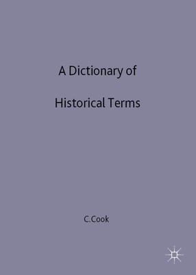 A Dictionary of Historical Terms - Cook, C.