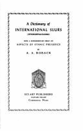 A Dictionary of International Slurs (Ethnophaulisms): With a Supplementary Essay on Aspects of Ethnic Prejudice