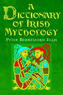 A Dictionary of Irish Mythology - Ellis, Peter Berresford