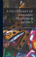 A Dictionary of Kashmiri Proverbs & Sayings