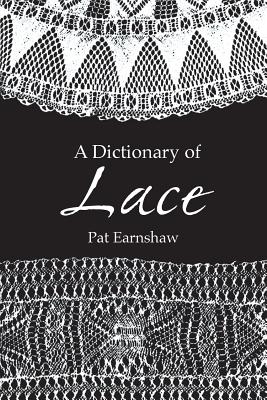 A Dictionary of Lace - Earnshaw, Pat