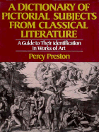 A Dictionary of Pictorial Subjects from Classical Literature: A Guide to Their Identification in Works of Art