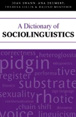 A Dictionary of Sociolinguistics - Swann, Joan, Ms., and Deumert, Ana, and Lillis, Theresa