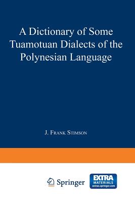 A Dictionary of Some Tuamotuan Dialects of the Polynesian Language - Stimson, J F, and Marshall, Donald Stanley