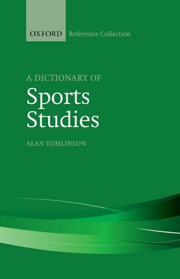 A Dictionary of Sports Studies - Tomlinson, Alan