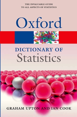 A Dictionary of Statistics 3e - Upton, Graham, and Cook, Ian