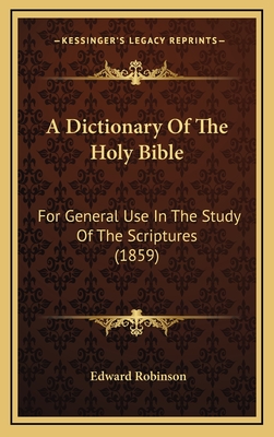 A Dictionary of the Holy Bible: For General Use in the Study of the Scriptures (1859) - Robinson, Edward