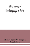 A dictionary of the language of Mota, Sugarloaf Island, Banks' Islands, with a short grammar and index