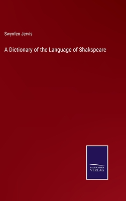 A Dictionary of the Language of Shakspeare - Jervis, Swynfen