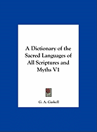 A Dictionary of the Sacred Languages of All Scriptures and Myths V1