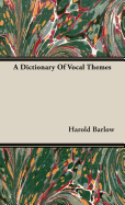 A Dictionary of Vocal Themes - Barlow, Harold