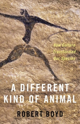 A Different Kind of Animal: How Culture Transformed Our Species - Boyd, Robert
