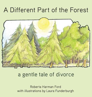 A Different Part of the Forest: A Gentle Tale of Divorce - Ford, Roberta Harman