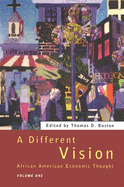 A Different Vision: African American Economic Thought, Volume 1