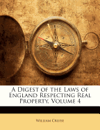 A Digest of the Laws of England Respecting Real Property, Volume 4