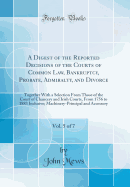 A Digest of the Reported Decisions of the Courts of Common Law, Bankruptcy, Probate, Admiralty, and Divorce, Vol. 5 of 7: Together with a Selection from Those of the Court of Chancery and Irish Courts, from 1756 to 1883 Inclusive; Machinery-Principal and